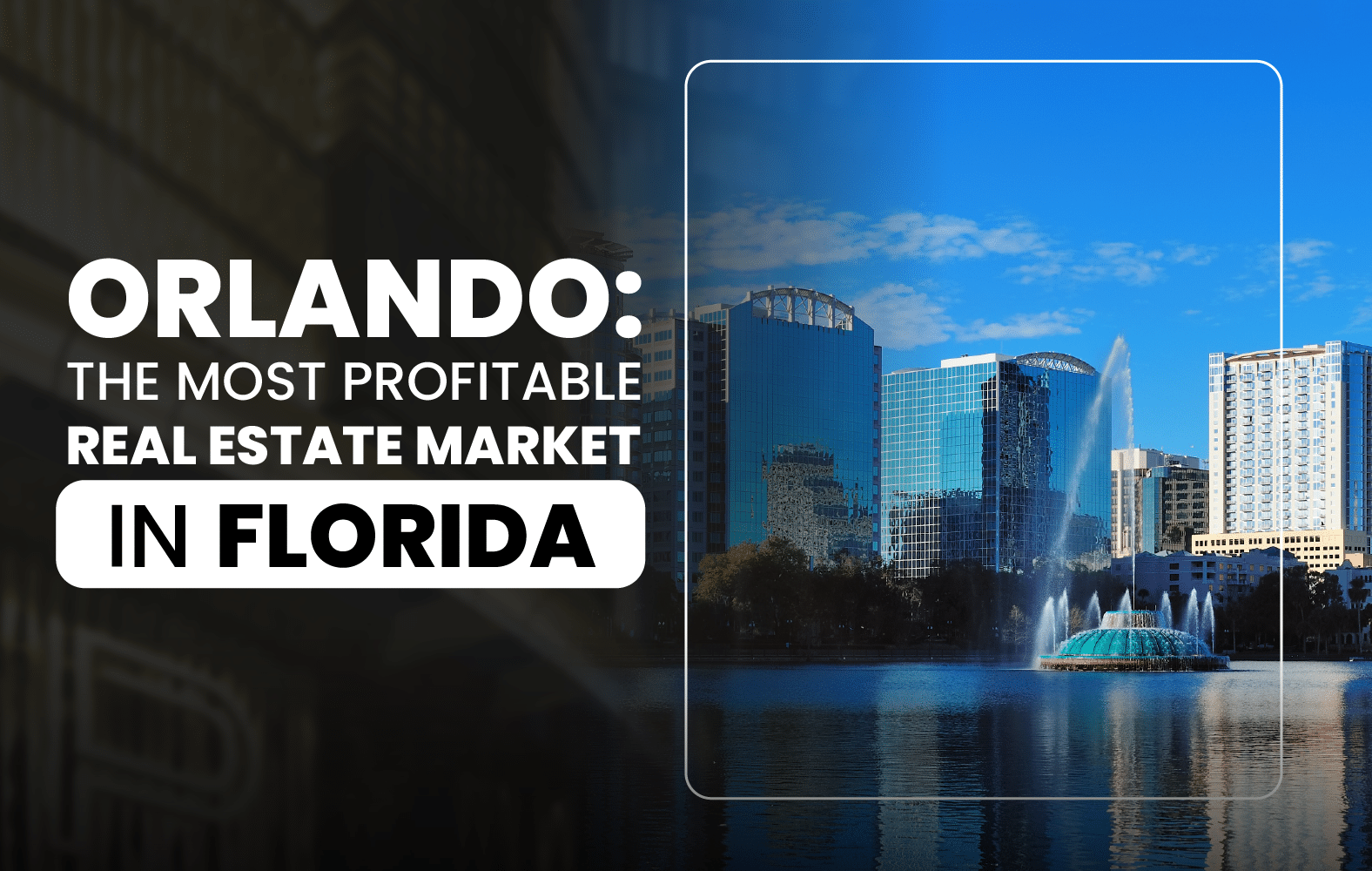 Orlando: The Most Profitable Real Estate Market in Florida