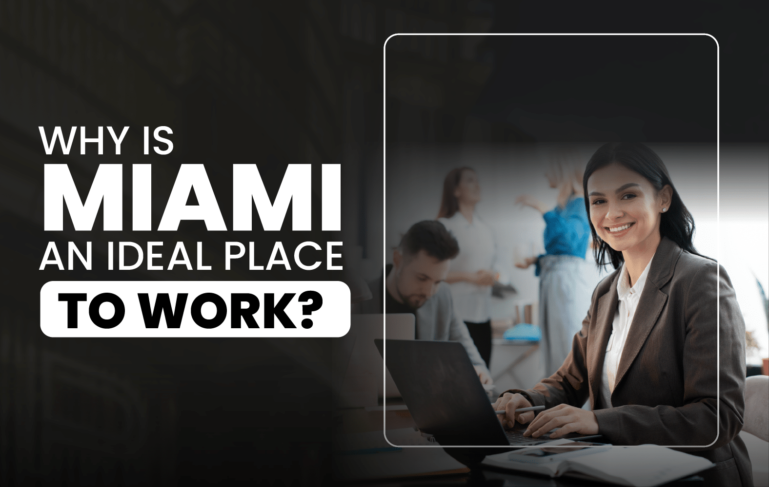 Why is Miami an Ideal Place to Work?