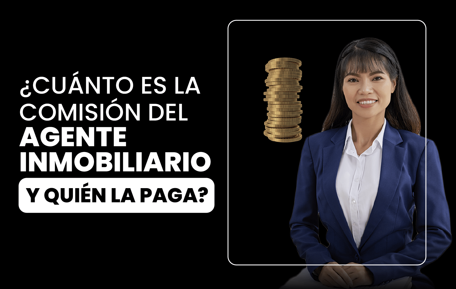 ¿Cuánto es la comisión del agente inmobiliario y quién la paga?