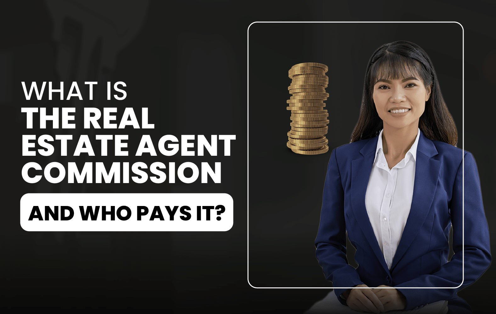 What is the Real Estate Agent Commission and Who Pays it?