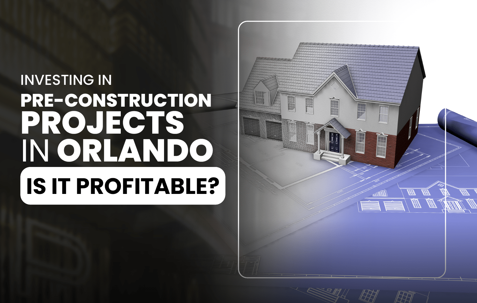 Investing in Pre-Construction Projects in Orlando: Is It Profitable?