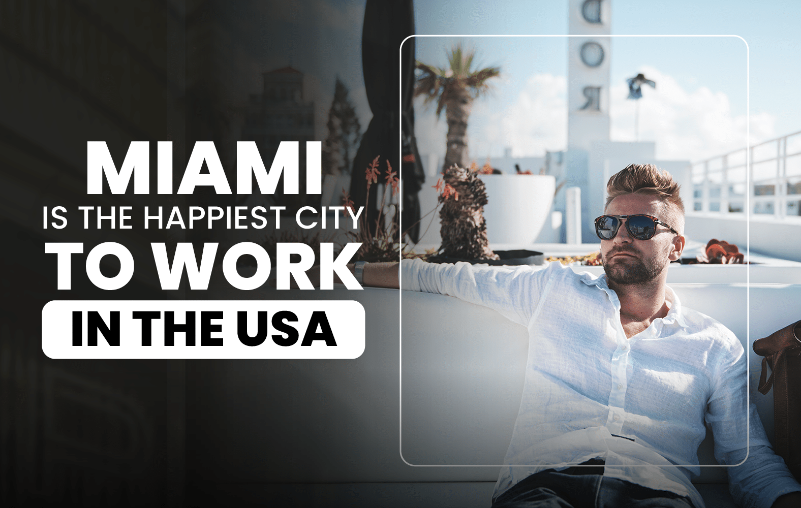 Miami is the Happiest City to Work in the USA