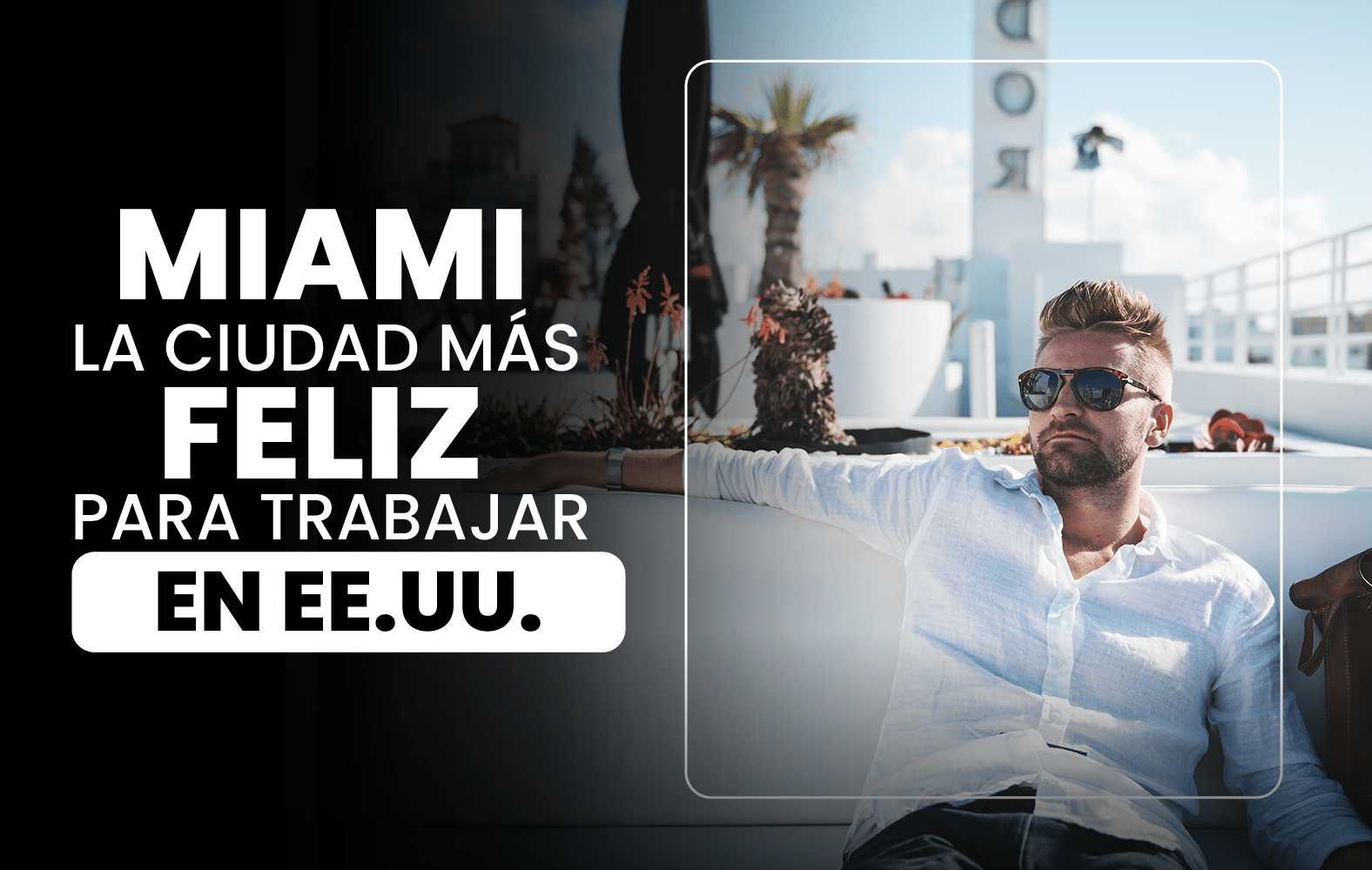 Miami es la ciudad más feliz para trabajar de EE.UU.