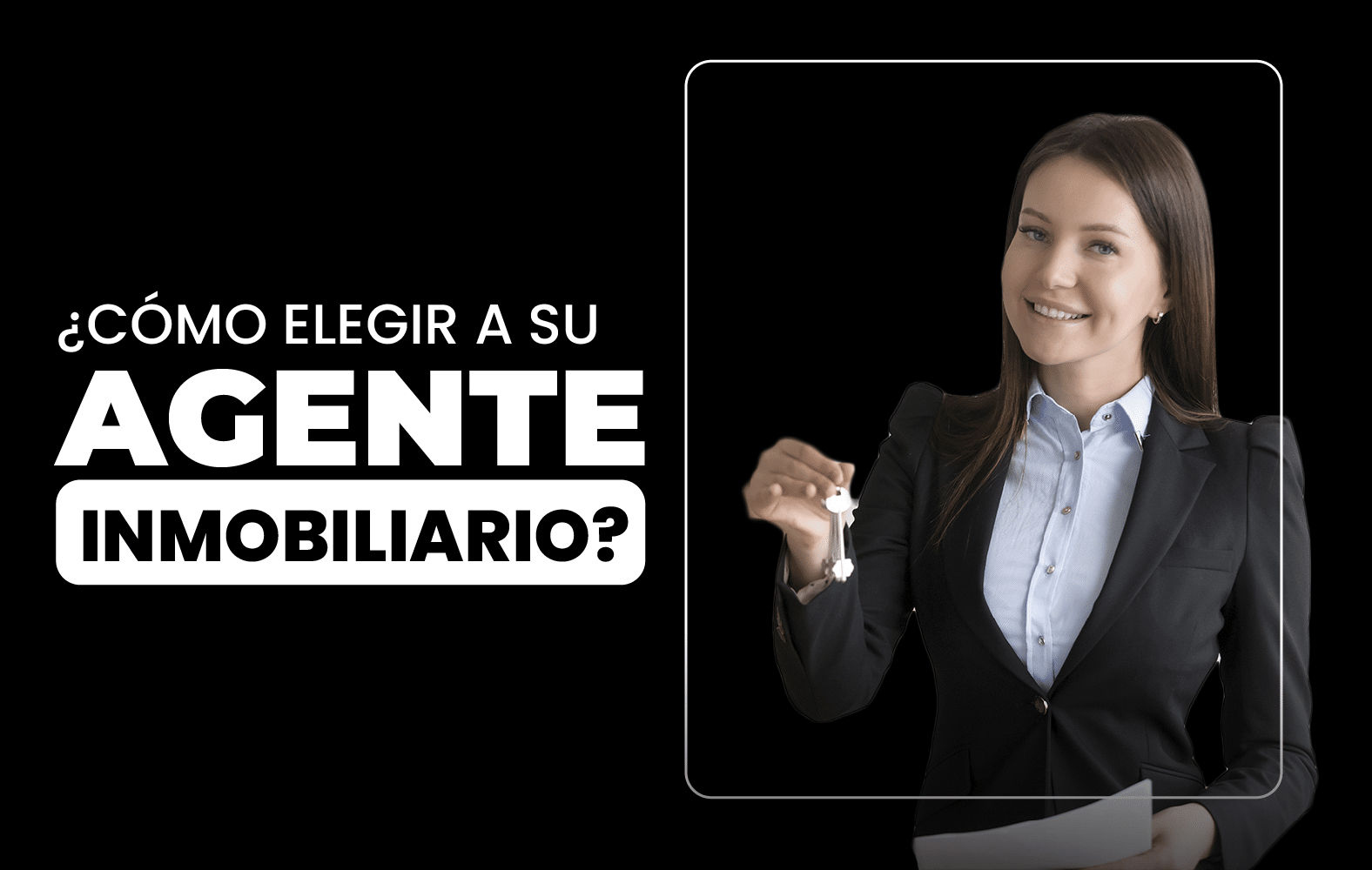 ¿Cómo elegir a su agente inmobiliario?