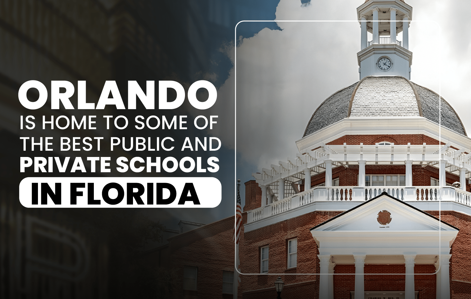 Orlando is home to some of the best public and private schools in Florida: