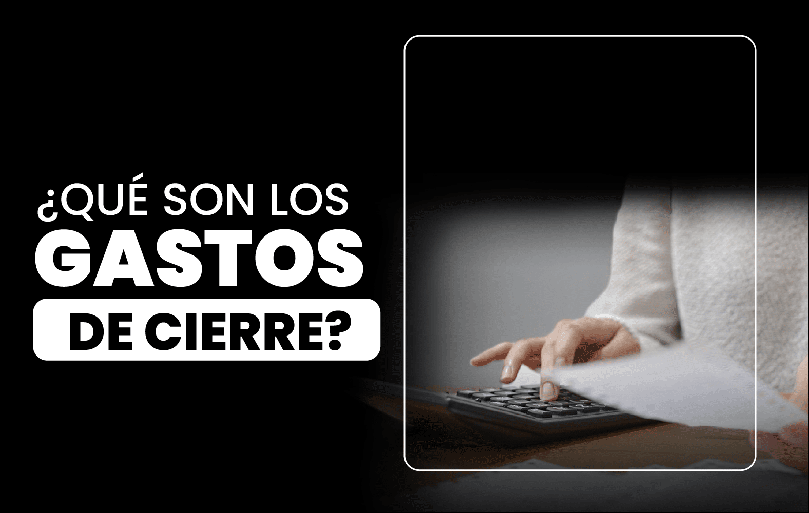 ¿Qué son los gastos de cierre?