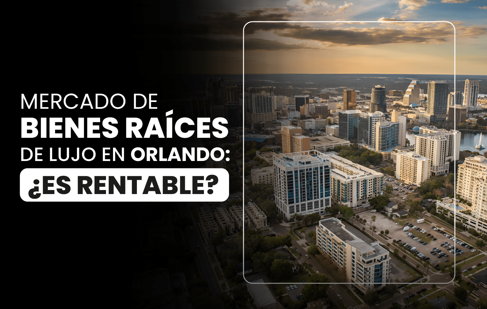 Mercado de Bienes Raíces de Lujo en Orlando: ¿Es Rentable?