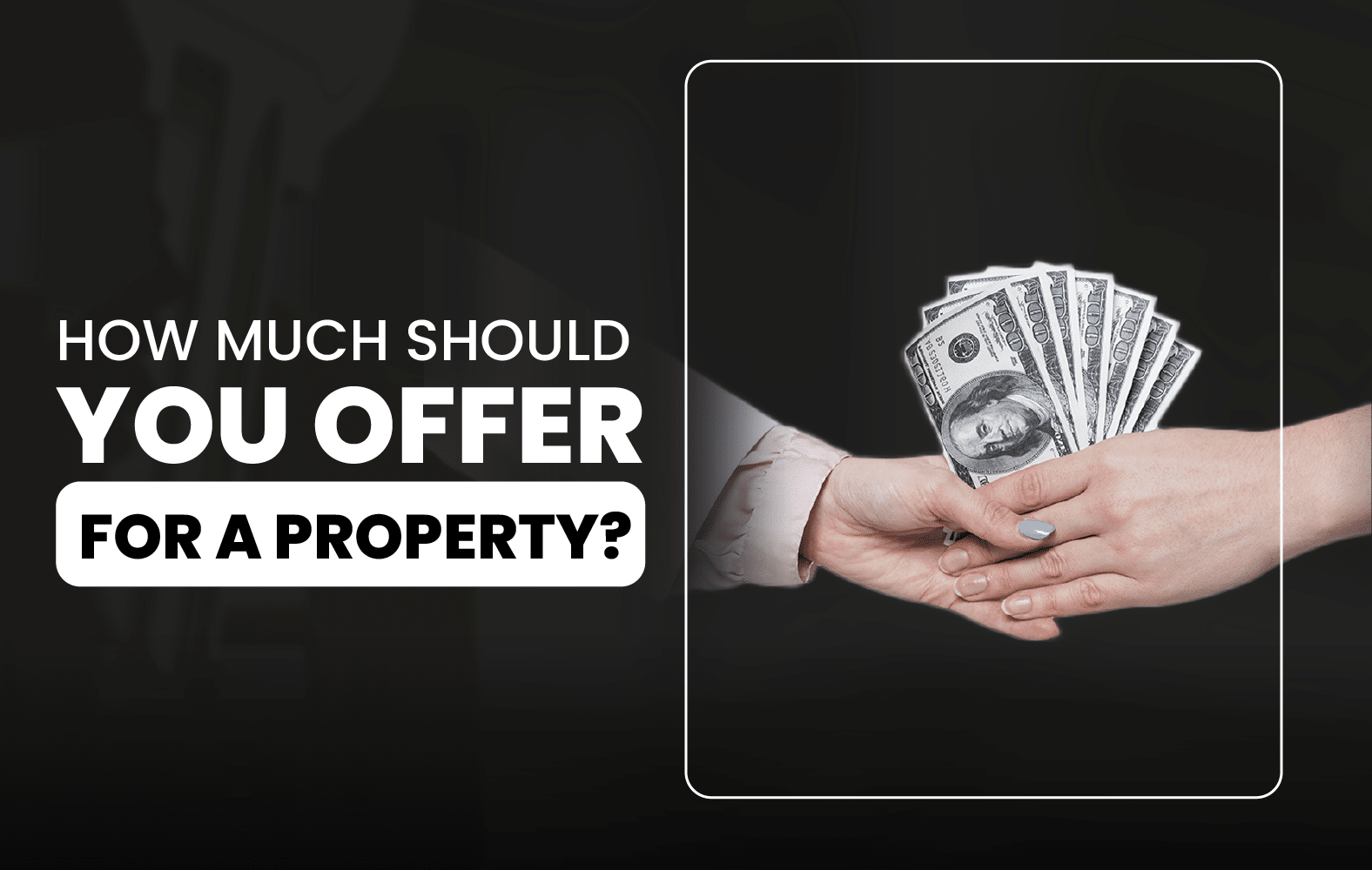 How Much Should You Offer for a Property?