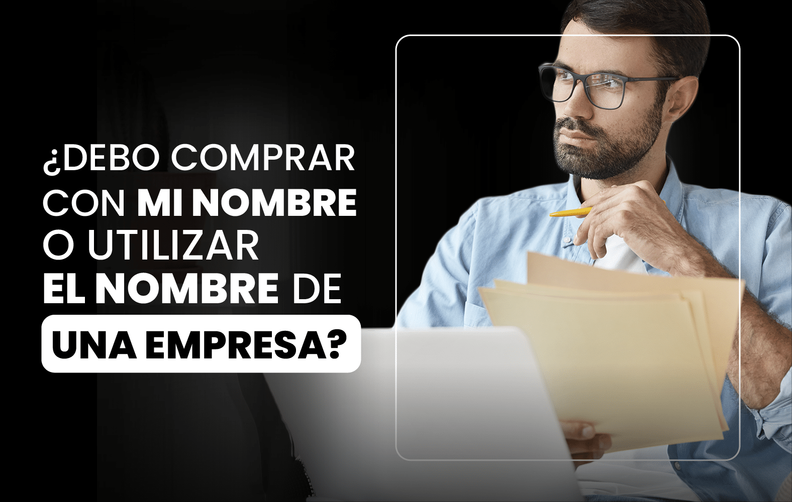 ¿Debo comprar con mi nombre o utilizar el nombre de una empresa?