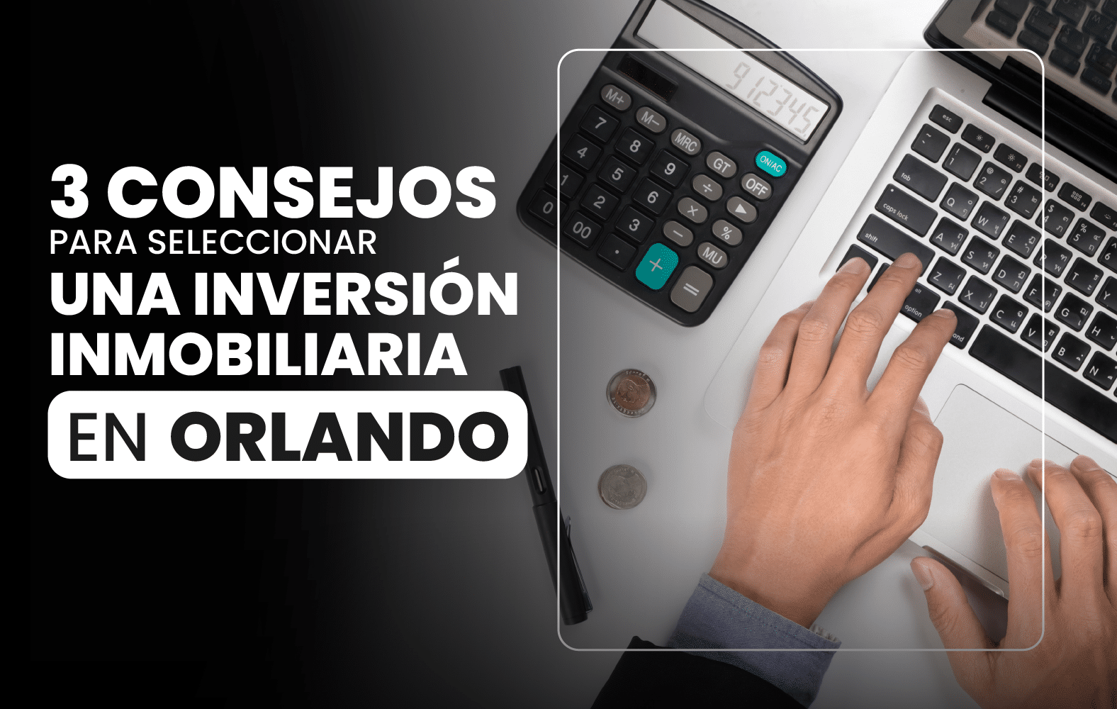 3 consejos para seleccionar una inversión inmobiliaria en Orlando: