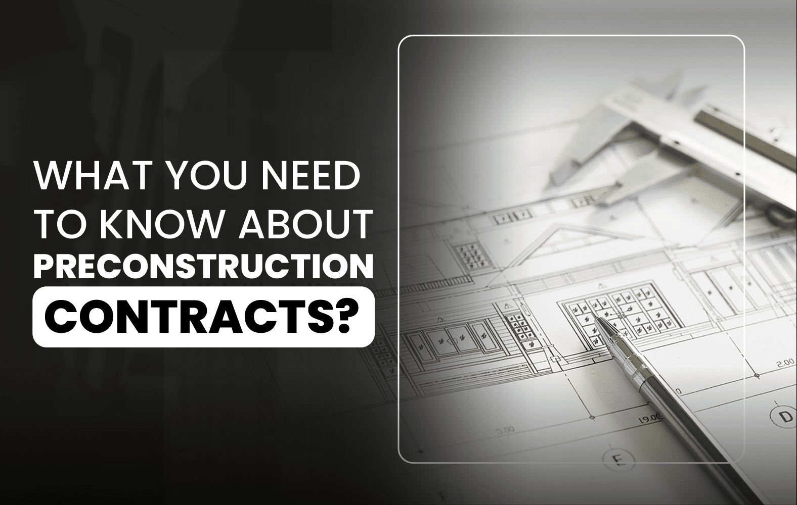 What You Need to Know About Preconstruction Contracts?