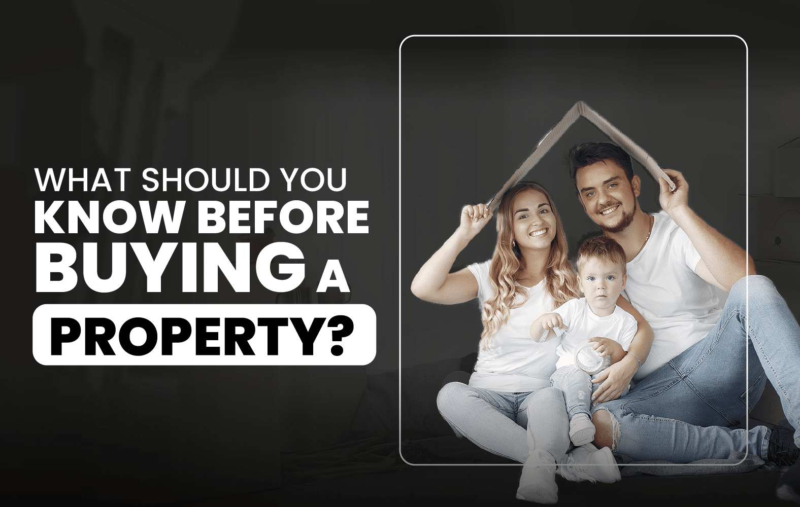 What Should You Know Before Buying a Property?