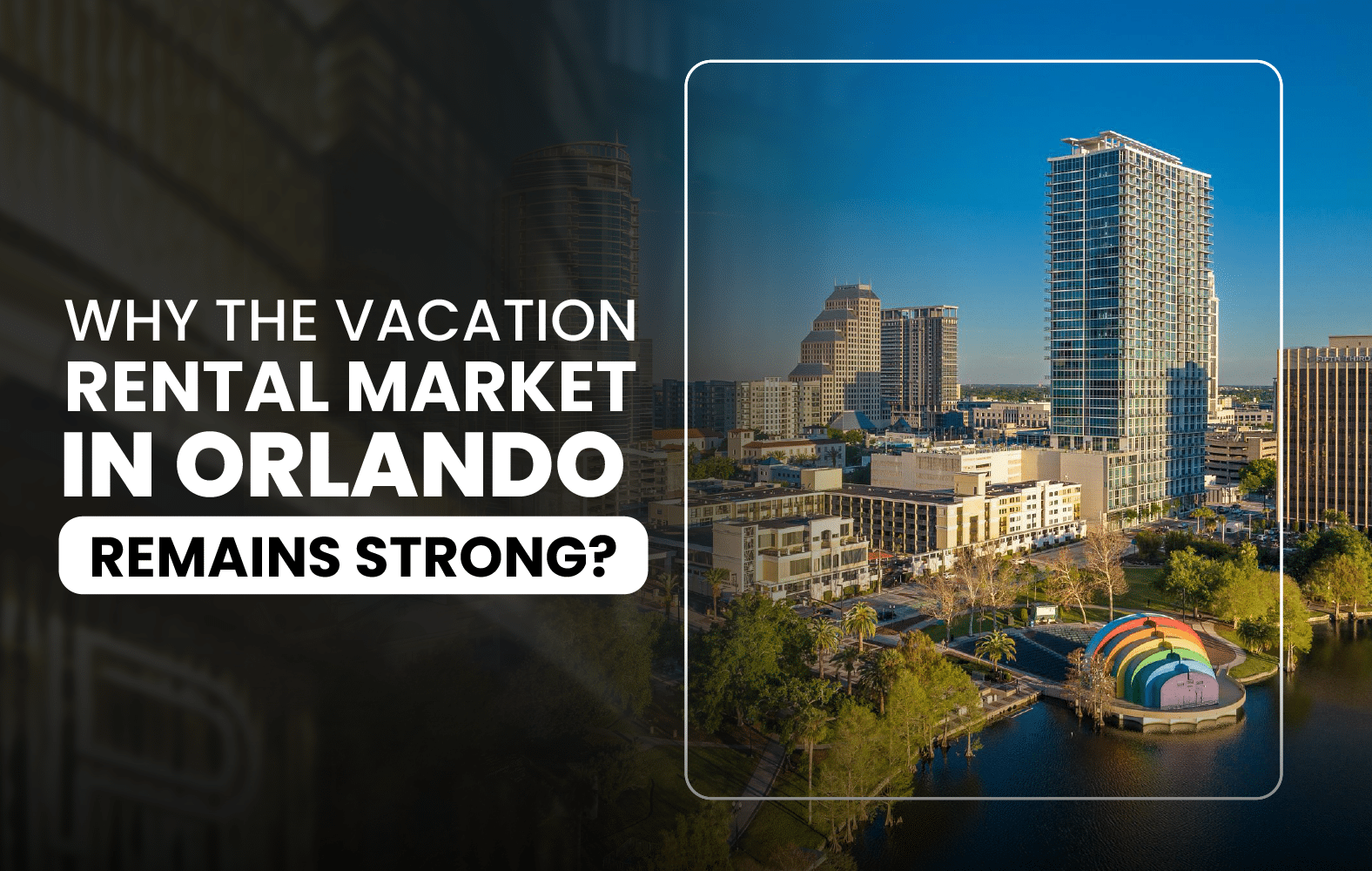 Why the Vacation Rental Market in Orlando Remains Strong