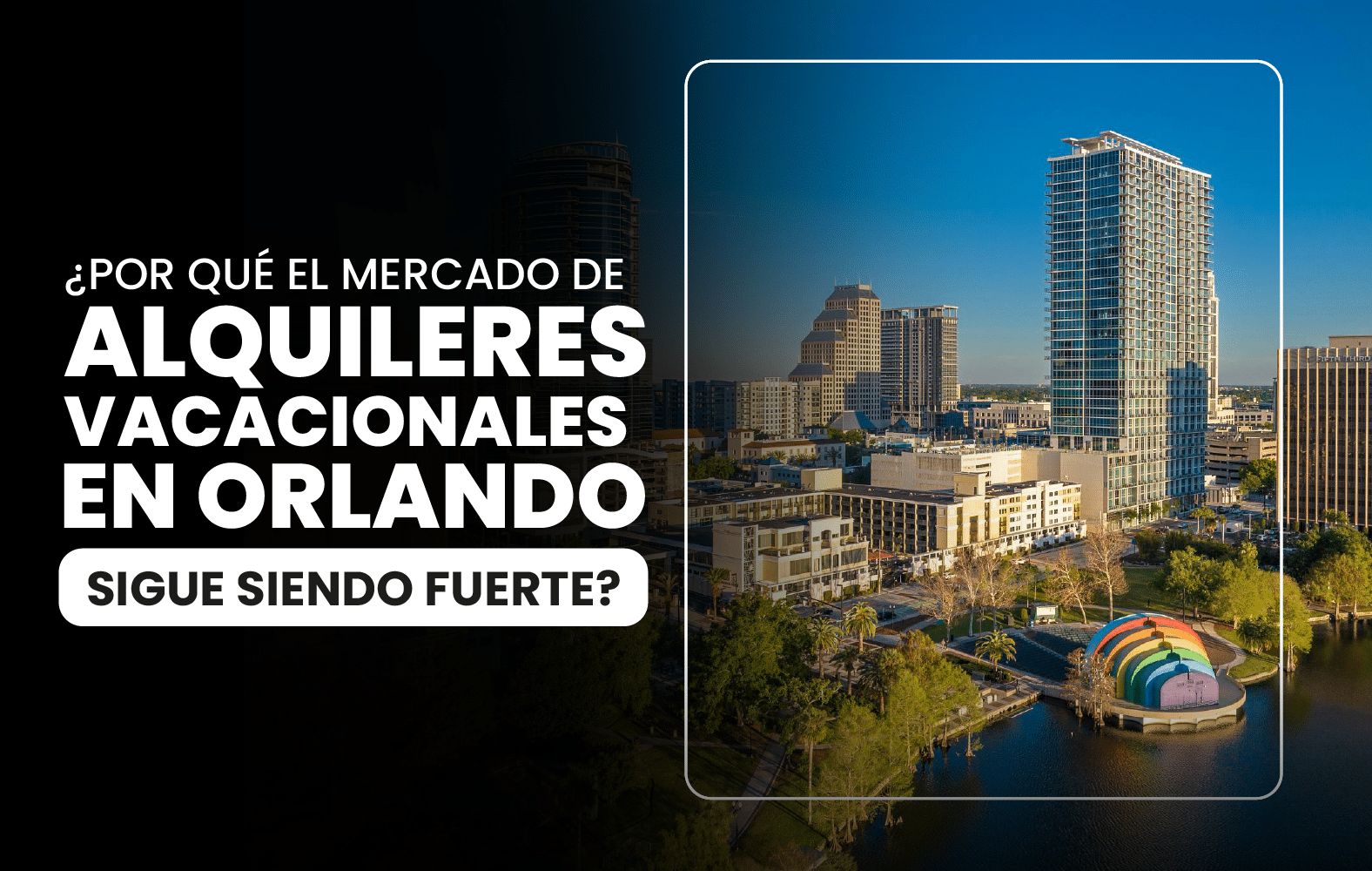 ¿Por qué el mercado de alquileres vacacionales en Orlando sigue siendo fuerte?