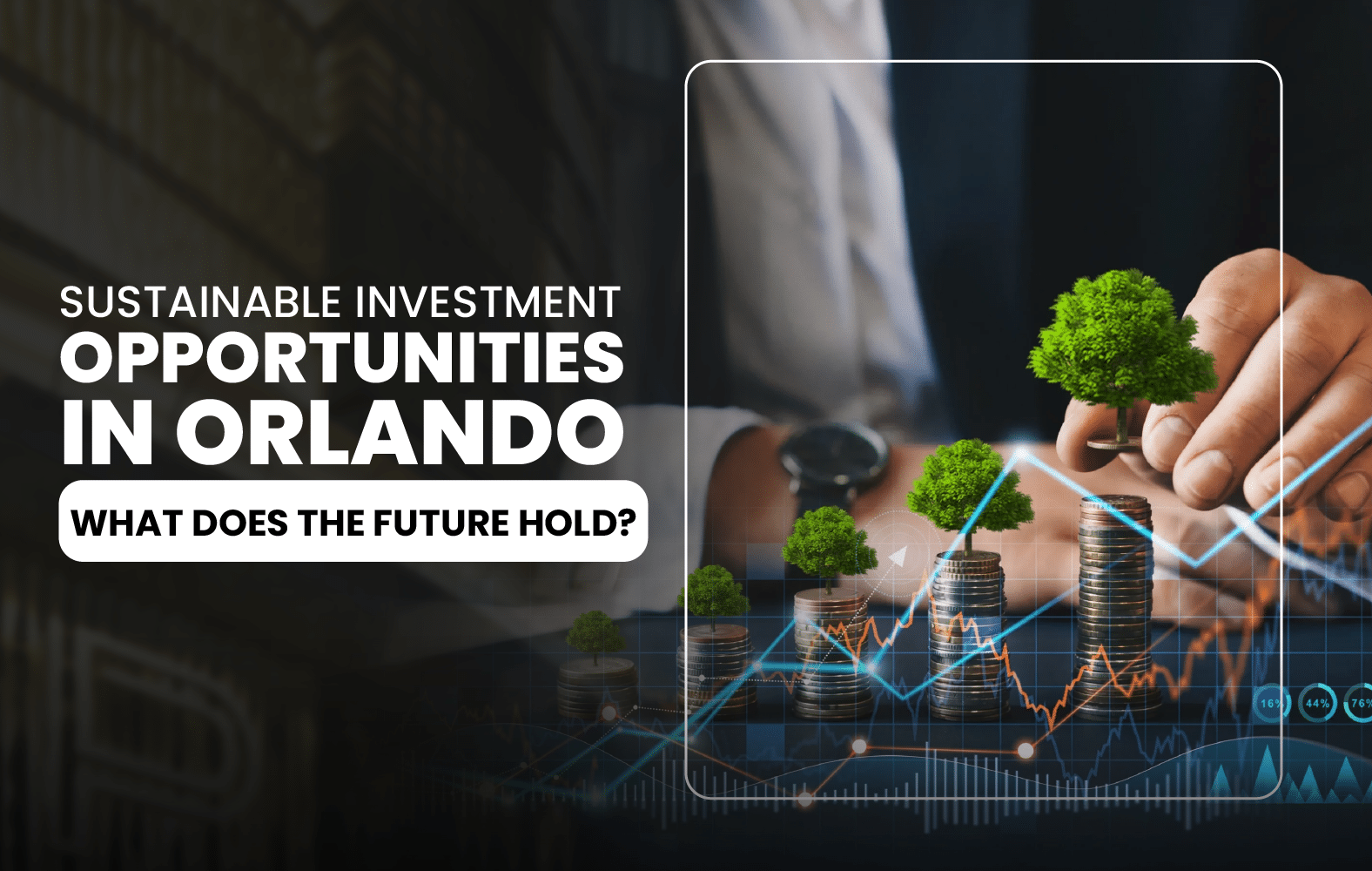 Sustainable Investment Opportunities in Orlando: What Does the Future Hold?