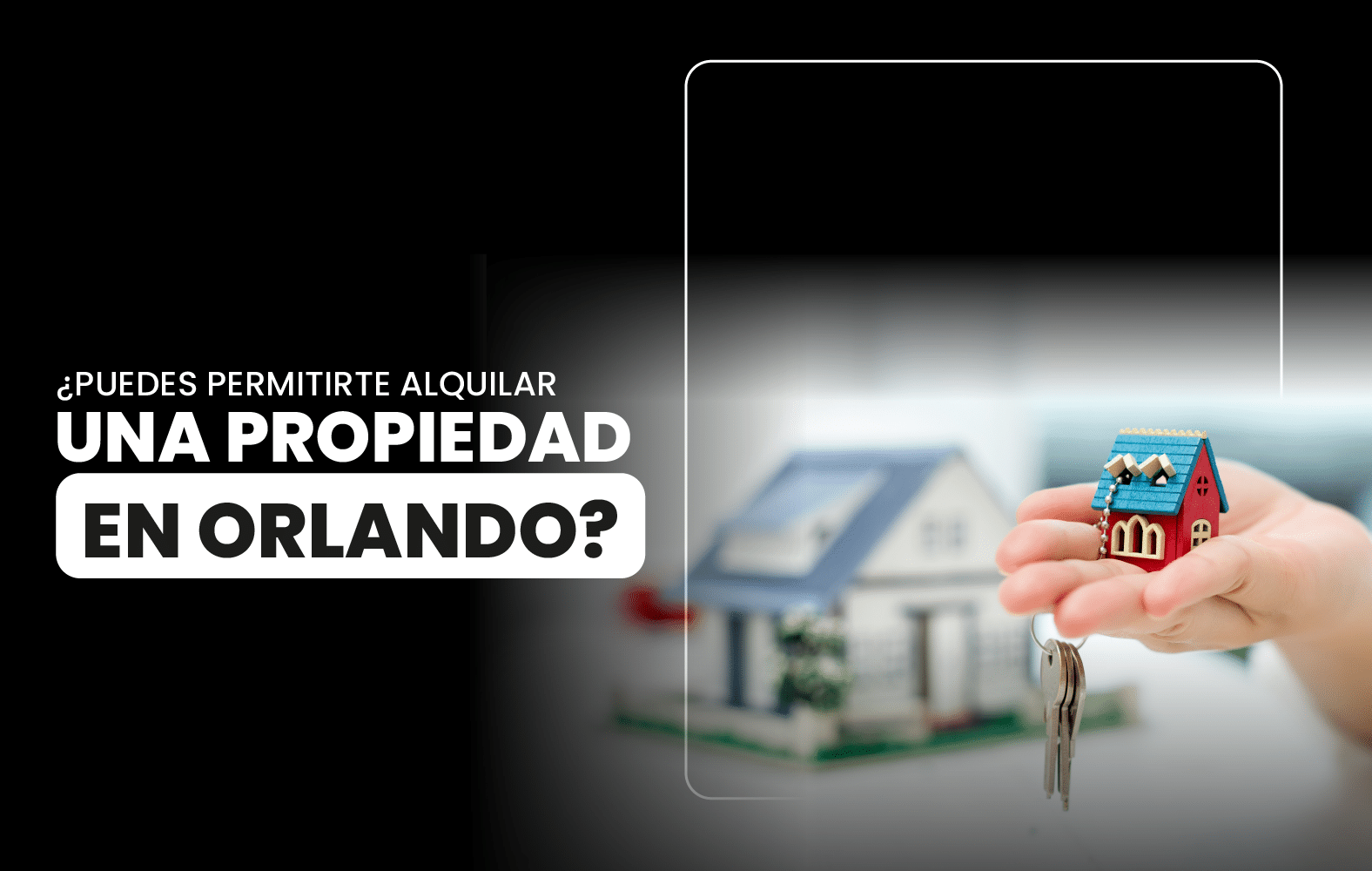 ¿Puedes permitirte alquilar una propiedad en Orlando?