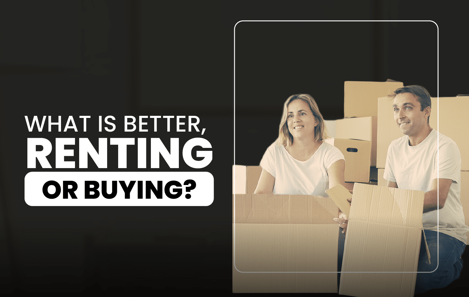 What is better, renting or buying?