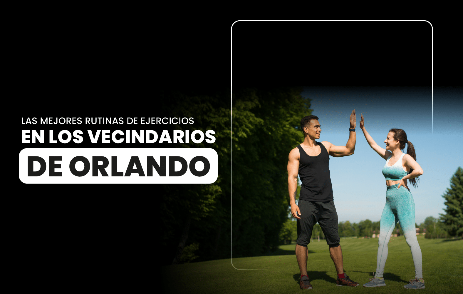 Las mejores rutinas de ejercicios en los vecindarios de Orlando.