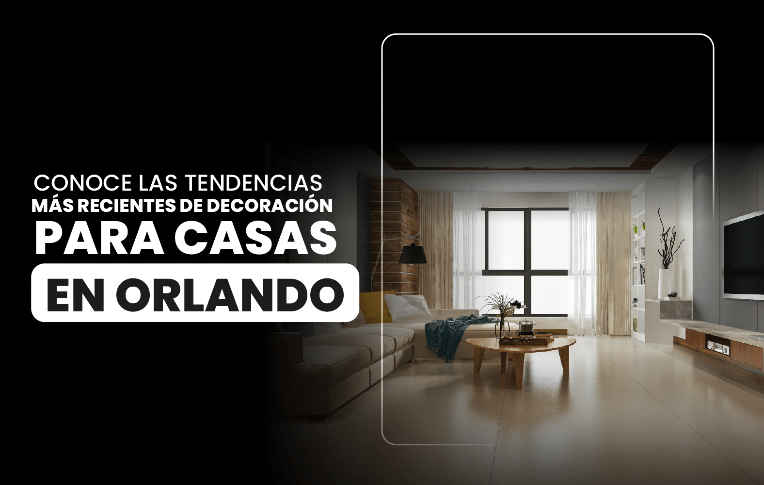 Conoce las tendencias más recientes de decoración para casas en Orlando.