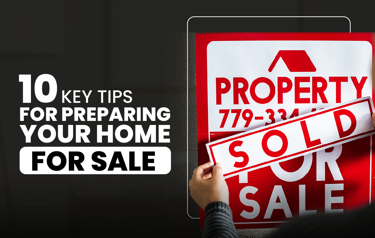 10 Key Tips for Preparing Your Home for Sale