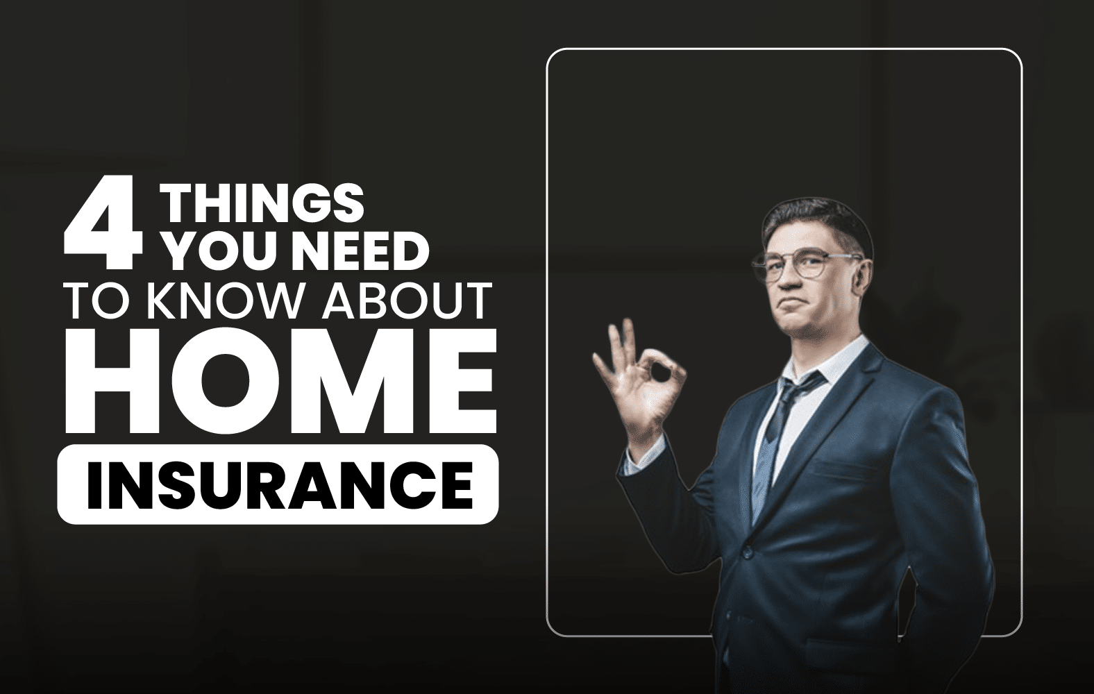 4 Things You Need to Know About Home Insurance