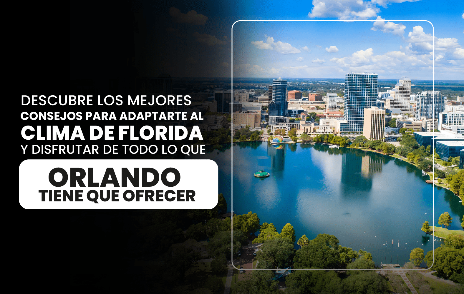 Descubre los mejores consejos para adaptarte al clima de Florida y disfrutar de todo  lo que Orlando tiene que ofrecer.