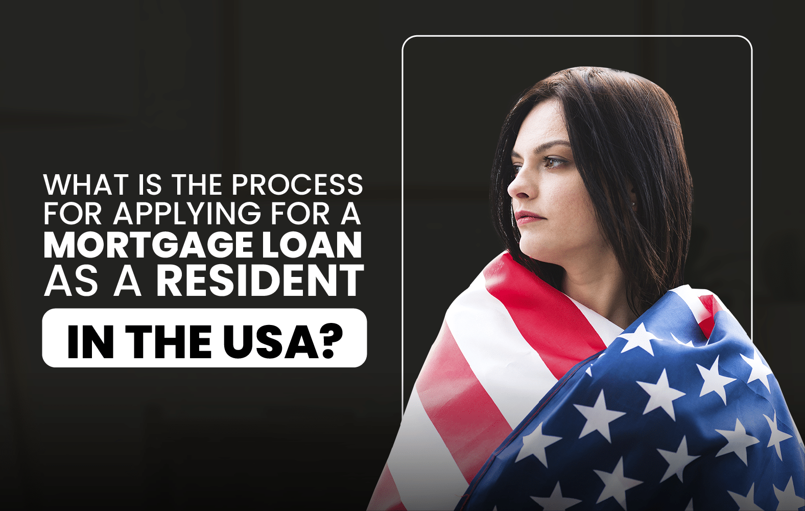 What is the process for applying for a mortgage loan as a resident in the USA?