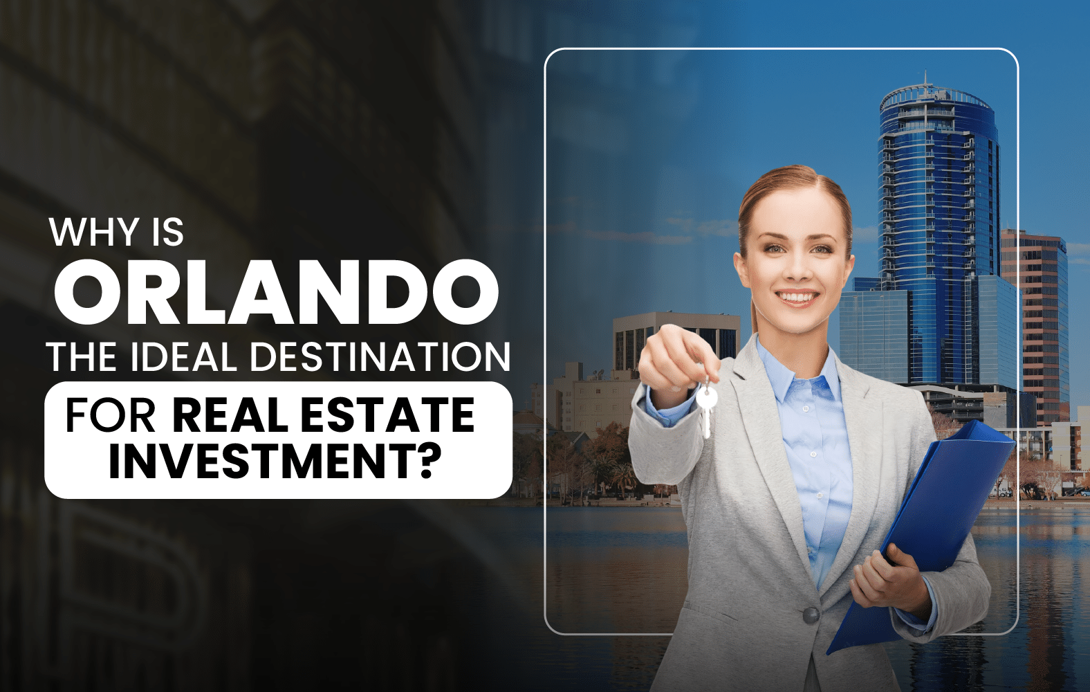 Why is Orlando the Ideal Destination for Real Estate Investment?