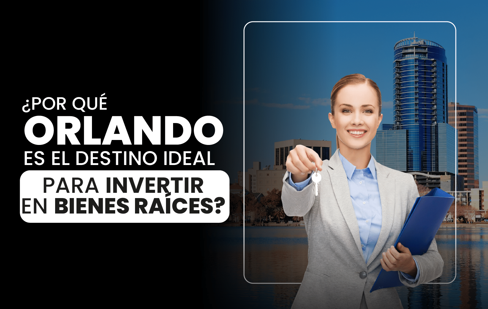 ¿Por qué Orlando es el destino ideal para invertir en bienes raíces?