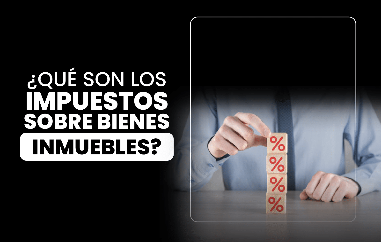 ¿Qué son los Impuestos sobre Bienes Inmuebles?