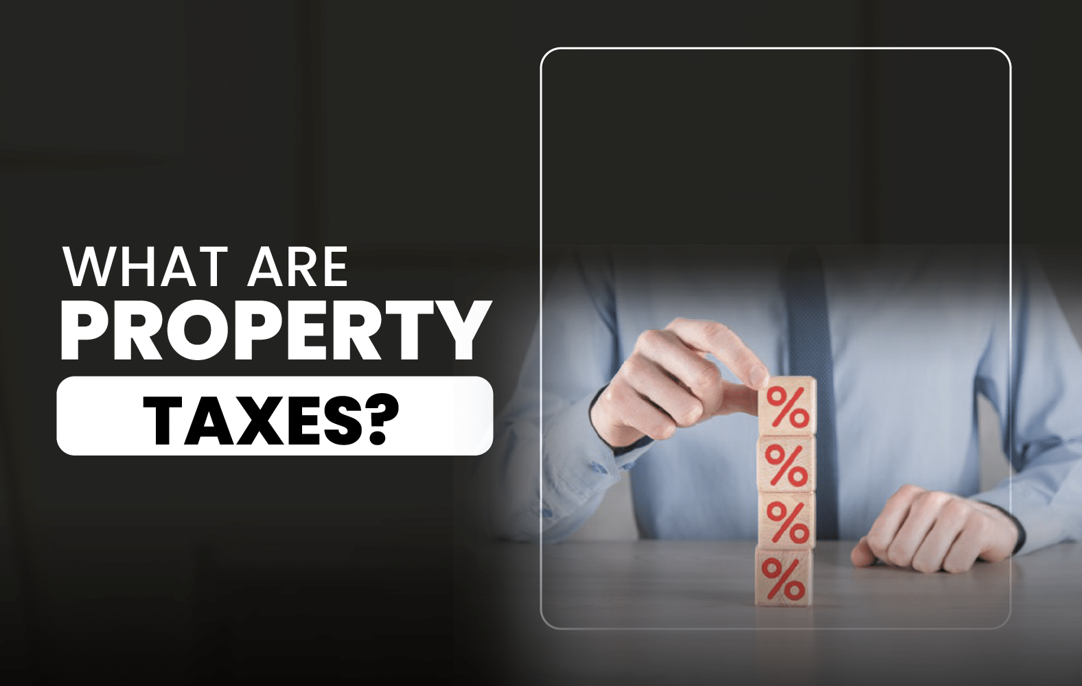 What Are Property Taxes?