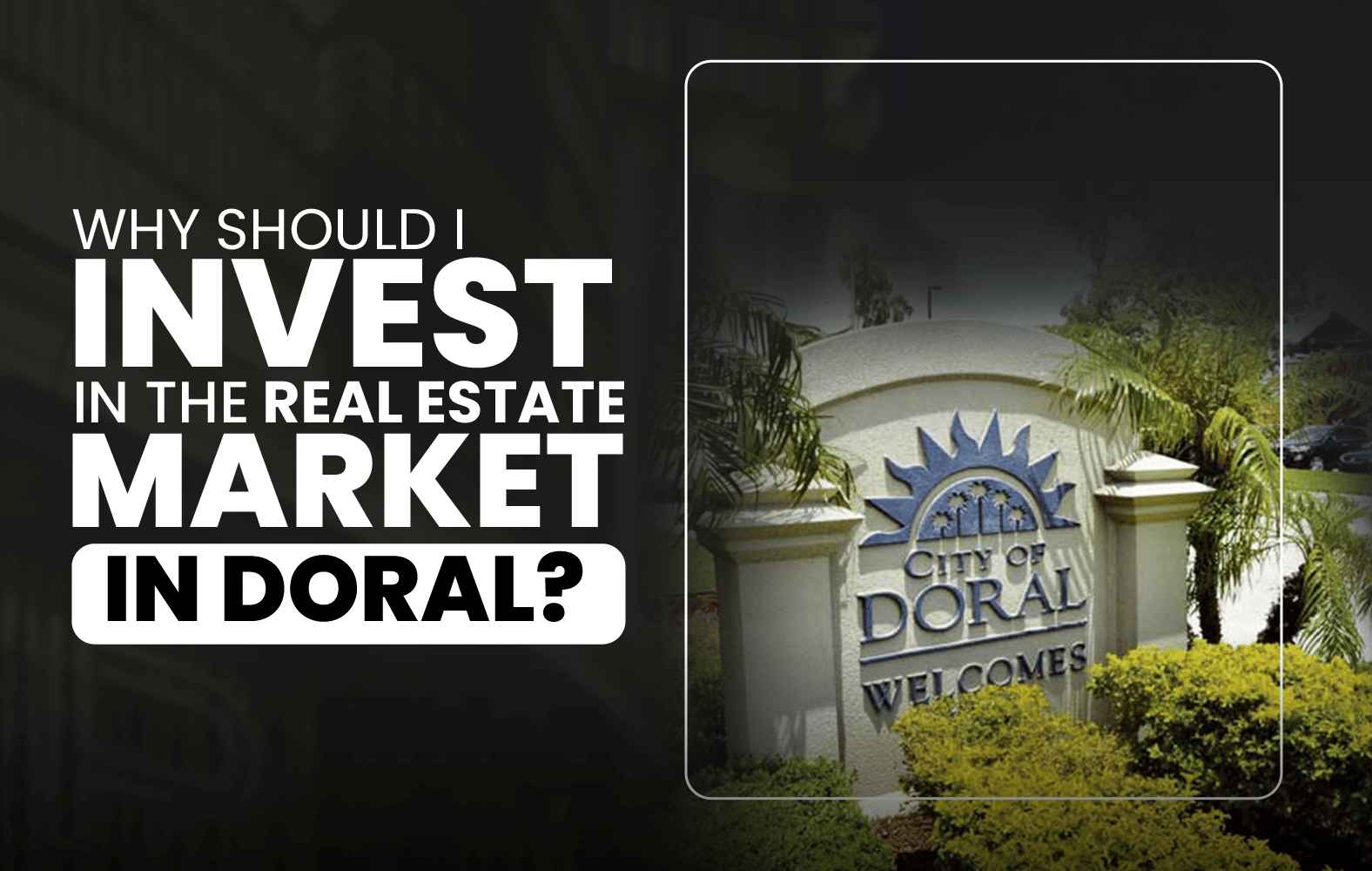 Why Should I Invest in the Real Estate Market in Doral?