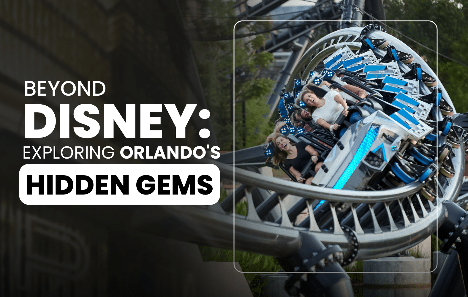 Beyond Disney: Exploring Orlando’s Hidden Gems