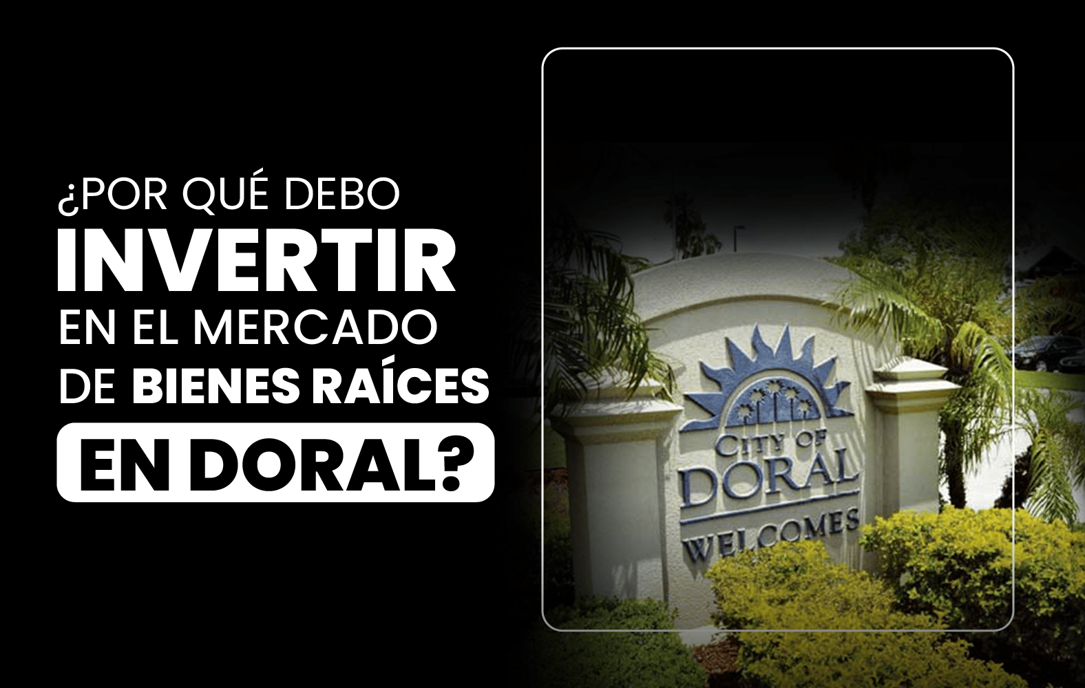 ¿Por qué debo invertir en el mercado de bienes raíces en Doral?