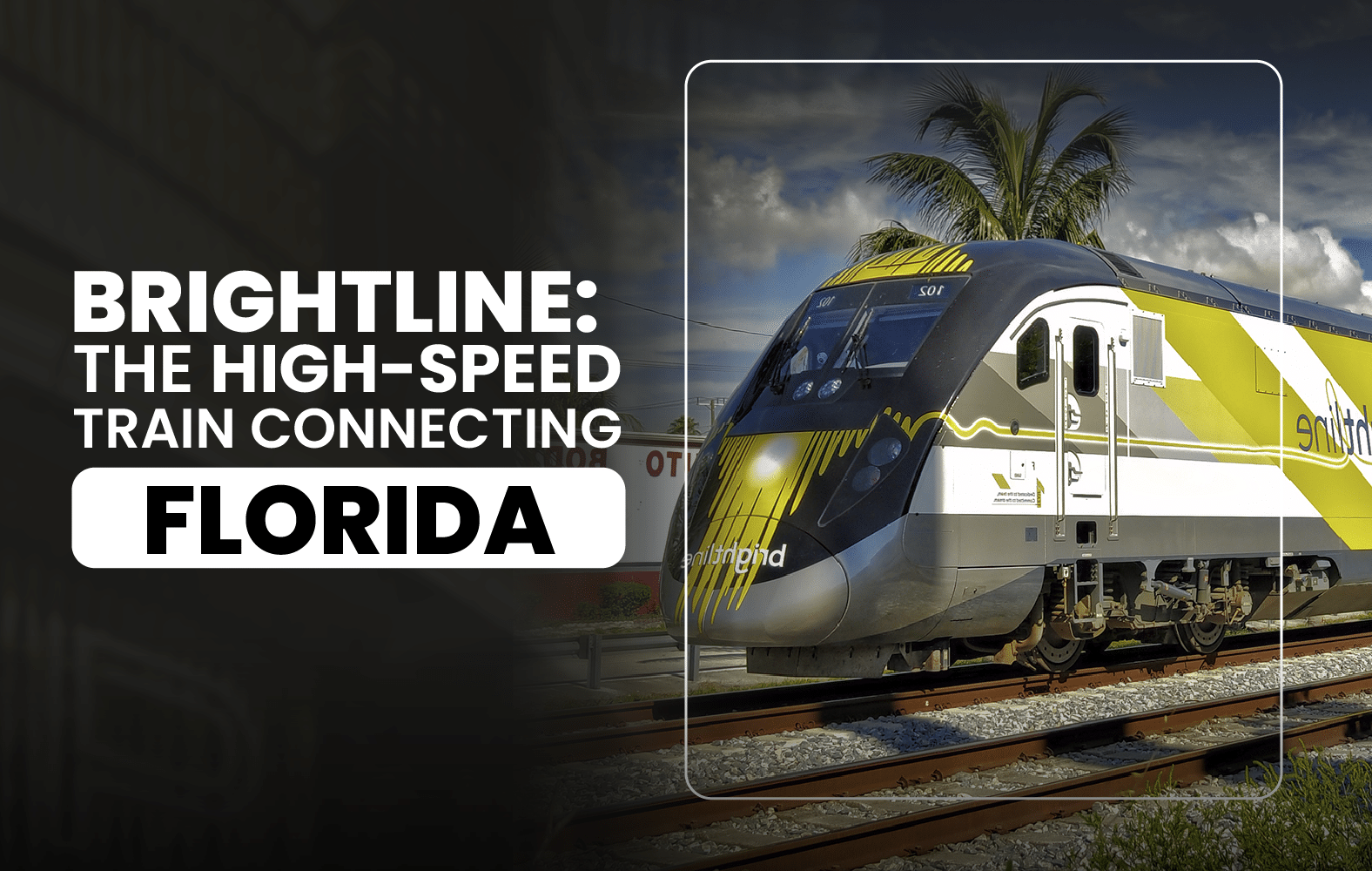 Brightline: The High-Speed Train Connecting Florida