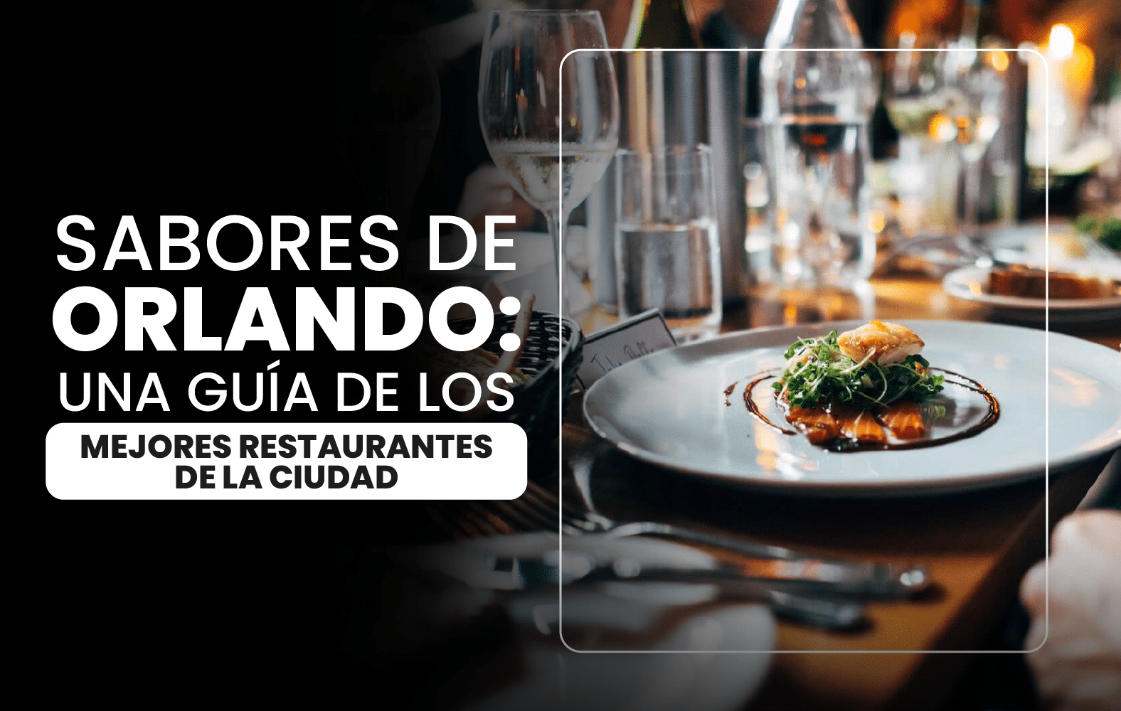 Sabores de Orlando: una guía de los mejores restaurantes de la ciudad