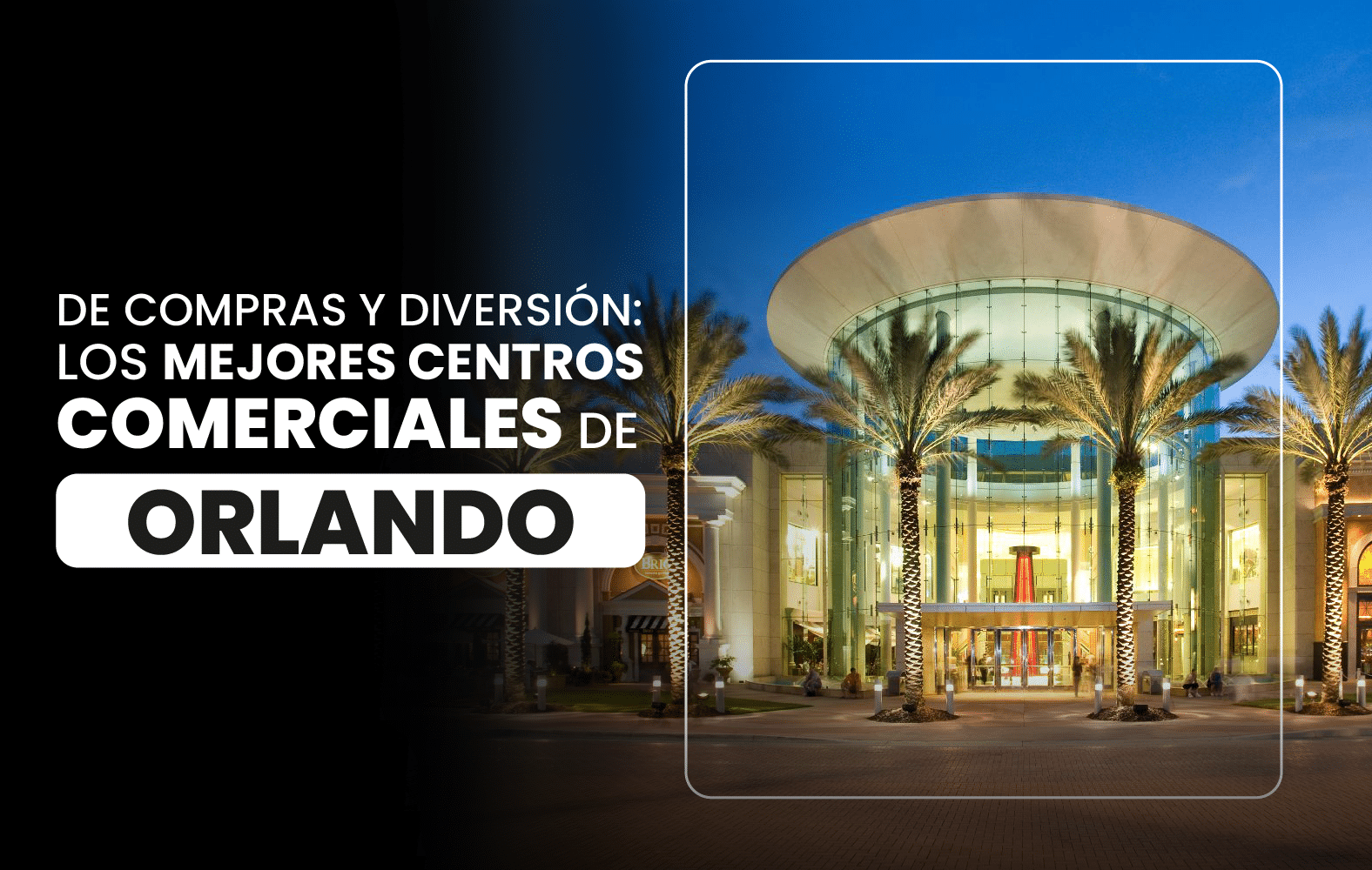 De compras y diversión: los mejores centros comerciales de Orlando