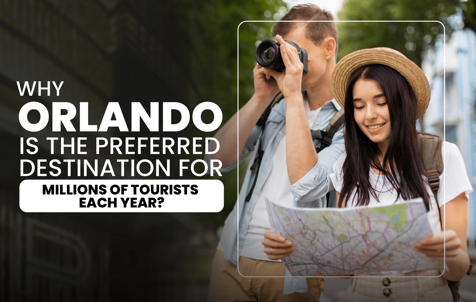 Why Orlando is the Preferred Destination for Millions of Tourists Each Year