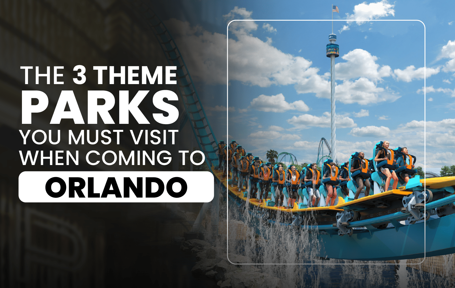 The 3 Theme Parks You Must Visit When Coming to Orlando: