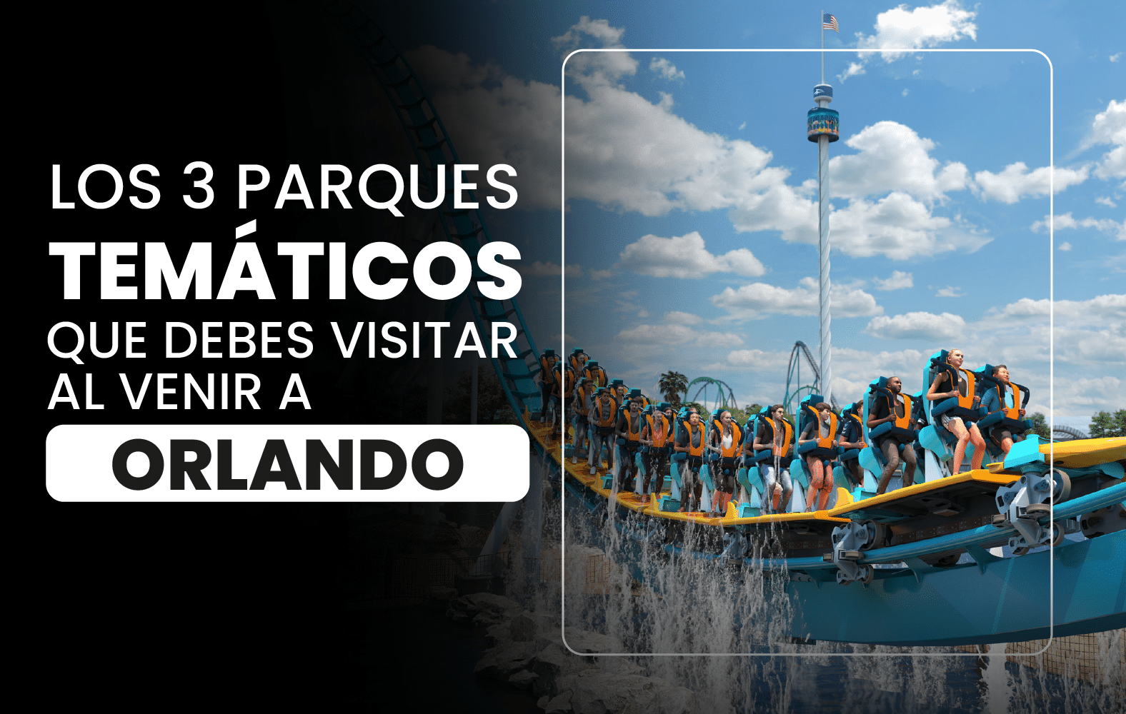 Los 3 parques temáticos que debes visitar al venir a Orlando: