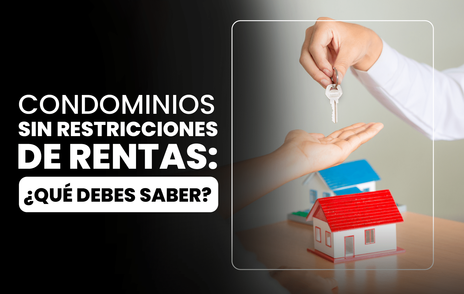 Condominios Sin Restricciones de Rentas: ¿Qué Debes Saber?